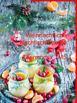 cover image of Weihnachtliche Nachtischrezepte für den Thermomix TM5